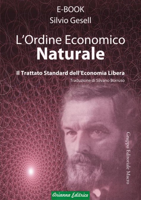 Esce la traduzione italiana dell’Ordine Economico Naturale di Silvio&nbsp;Gesell